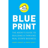 Blueprint: The Agent's Guide to Building a Thriving Real Estate Business