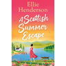 A Scottish Summer Escape: A heartwarming, feel-good, summer romance of second chances