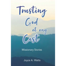 Trusting God at Any Cost: Missionary Stories