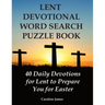 Lent Devotional Word Search Puzzle Book: 40 Daily Devotions for Lent to Prepare You for Easter