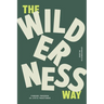 The Wilderness Way: Finding Freedom in Life's Fractures