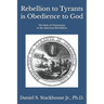 Rebellion to Tyrants is Obedience to God: The Role of Christianity in the American Revolution