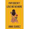 Papi Doesn't Love Me No More