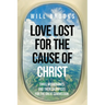 Love Lost for the Cause of Christ: Three Missionaries and Their Sacrifices for the Great Commission