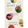 The Quiet Ear: An Investigation of Missing Sound: A Memoir