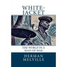 White-Jacket: The World in a Man-of-War