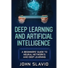 Deep Learning and Artificial Intelligence: A Beginners' Guide to Neural Networks and Deep Learning