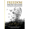Freedom from Shame: Trauma, Forgiveness, and Healing from Sexual Abuse