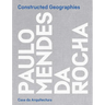Constructed Geographies: Paulo Mendes Da Rocha