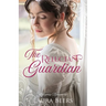 The Reluctant Guardian: A Regency Romance