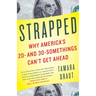 Strapped: Why America's 20- And 30-Somethings Can't Get Ahead