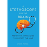 A Stethoscope for the Brain: Preventive Approaches to Protect the Mind