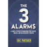 The 3 Alarms: A Simple System to Transform Your Health, Wealth, and Relationships Forever