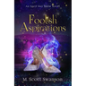 Foolish Aspirations; April May Snow Psychic Mystery Novel #1: A Paranormal Single Young Woman Adventure Novel