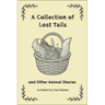 A Collection of Lost Tails: And Other Animal Stories
