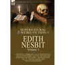 The Collected Supernatural and Weird Fiction of Edith Nesbit: Volume 1-One Novel 'Dormant' (a.k.a. 'Rose Royal'), and Eleven Short Tales of the Strang
