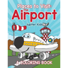 Places to Visit: The Airport (A Coloring Book)