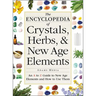 The Encyclopedia of Crystals, Herbs, and New Age Elements: An A to Z Guide to New Age Elements and How to Use Them