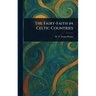 The Fairy-Faith in Celtic Countries