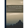 The Pulse of Asia: A Journey in Central Asia Illustrating the Geographic Basis of History