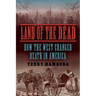 Land of the Dead: How the West Changed Death in America