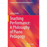 Teaching Performance: A Philosophy of Piano Pedagogy