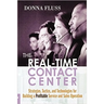 The Real-Time Contact Center: Strategies, Tactics, and Technologies for Building a Profitable Service and Sales Operation