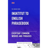 Inuktitut To English Phrasebook - Everyday Common Words And Phrases