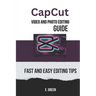 CapCut Video and Photo Editing Guide: Fast and Easy CapCut Editing Tips