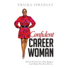Confident Career Woman: Ditch Perfection, Play Bigger and Make PowHer Moves