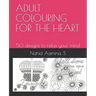 Adult Colouring for the Heart: 50 designs to relax your mind