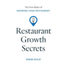 Restaurant Growth Secrets: The New Rules of Growing Your Restaurant