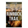 Rimrock Trail: A Tale of the Arizona Ranch and the Three Musketeers of the Range