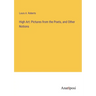High Art: Pictures from the Poets, and Other Notions