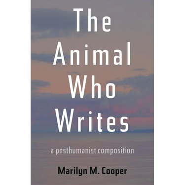The Animal Who Writes: A Posthumanist Composition