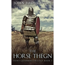 The Horse-Thegn: Tale of an Anglo-Saxon Horse-thegn in Northumbria