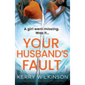 Your Husband's Fault: A totally unputdownable psychological thriller