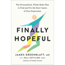 Finally Hopeful: The Personalized, Whole-Body Plan to Find and Fix the Root Causes of Your Depression
