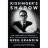 Kissinger's Shadow: The Long Reach of America's Most Controversial Statesman