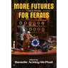 More Futures for Ferals