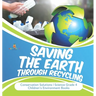 Saving the Earth through Recycling Conservation Solutions Science Grade 4 Children's Environment Books