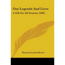 Our Legends And Lives: A Gift For All Seasons (1869)
