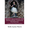 Dance Education for Developing Creative Potential: A Guide for Teachers and Parents