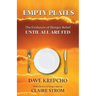 Empty Plates: The Evolution of Hunger Relief, Until All Are Fed