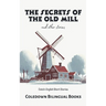 The Secrets of the Old Mill and Other Stories: Dutch-English Short Stories
