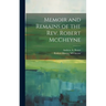 Memoir and Remains of the Rev. Robert McCheyne