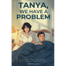 Tanya, We Have A Problem