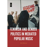 Feminism and Gender Politics in Mediated Popular Music