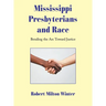 Mississippi Presbyterians and Race: Bending the Arc Toward Justice