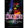 I Only Wanna Be WIth You
